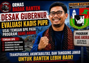 Ormas Badak Minta Gubernur Banten Ganti Kadis PUPR
